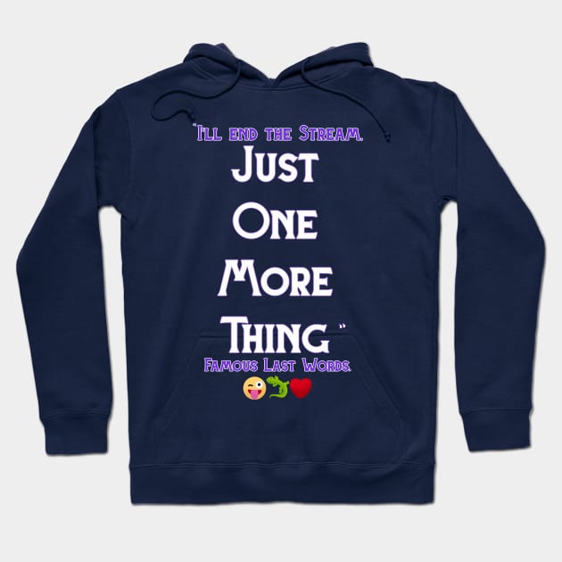 Famous Last Words " Just One More Thing " Hoodie by Lyzardman